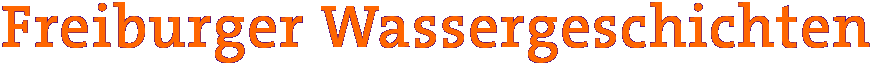 Freiburger Wassergeschichten